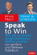 Cover-Bild zum Titel 'Speak to Win' von 'Brian Tracy, Frank M. Scheelen'