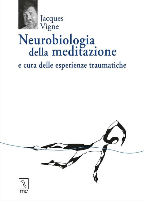 Neurobiologia della meditazione e cura delle esperienze traumatiche - Jacques Vigne