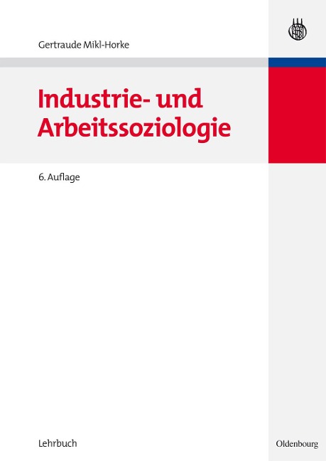 Industrie- und Arbeitssoziologie - Gertraude Mikl-Horke