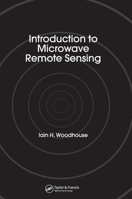 Introduction to Microwave Remote Sensing - Iain H. Woodhouse