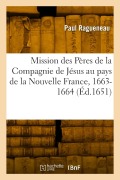 Cover-Bild zum Titel 'Relation de CE Qui s'Est Passé En La Mission Des Pères de la Compagnie de Jésus' von 'Paul Ragueneau'