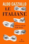 Cover-Bild zum Titel 'Le italiane. Il Paese salvato dalle donne' von 'Aldo Cazzullo'