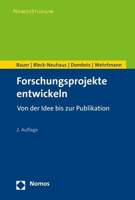 Forschungsprojekte entwickeln - Waldemar Bauer, Jörn Bleck-Neuhaus, Rainer Dombois, Ingo S. Wehrtmann