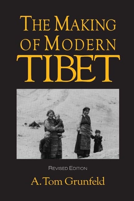The Making of Modern Tibet - A. Tom Grunfeld