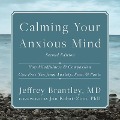 Calming Your Anxious Mind: How Mindfulness and Compassion Can Free You from Anxiety, Fear, and Panic - Jeffrey Brantley