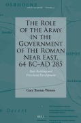 Cover-Bild zum Titel 'The Role of the Army in the Government of the Roman Near East, 64 BC-AD 285' von 'Gary Watson'