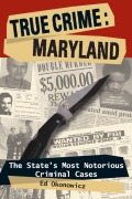 Cover-Bild zum Titel 'True Crime: Maryland' von 'Ed Okonowicz'