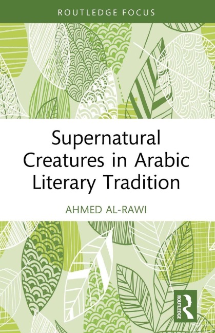 Supernatural Creatures in Arabic Literary Tradition - Ahmed Al-Rawi