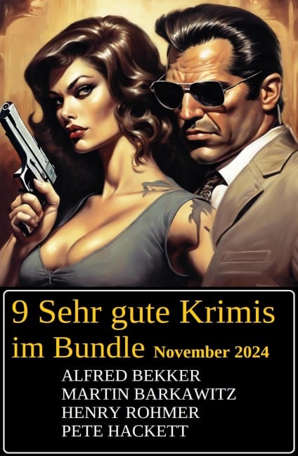 9 Sehr gute Krimis im Bundle November 2024 - Alfred Bekker, Martin Barkawitz, Henry Rohmer, Pete Hackett