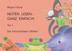 Cover-Bild zum Titel 'Noten lesen - ganz einfach!' von 'Mirjam Fischer'
