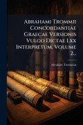 Cover-Bild zum Titel 'Abrahami Trommii Concordantiae Graecae Versionis Vulgo Dictae Lxx Interpretum, Volume 2...' von 'Abraham Trommius'