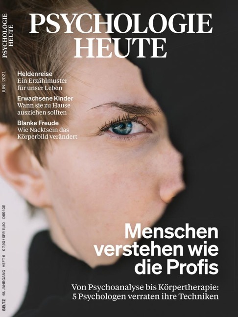 Psychologie Heute 6/2021: Menschen verstehen wie die Profis - 