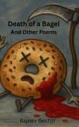 Cover-Bild zum Titel 'Death of a Bagel and Other Poems' von 'Rajeev Bector'