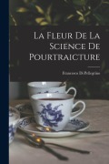 Cover-Bild zum Titel 'La Fleur De La Science De Pourtraicture' von 'Francesco Di Pellegrino'