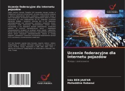 Cover-Bild zum Titel 'Uczenie federacyjne dla Internetu pojazdów' von 'Inès Ben Jaafar, Moheddine Rabaoui'