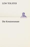 Die Kreutzersonate - Lew Tolstoi