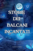 Cover-Bild zum Titel 'Storie dei Balcani Incantati' von 'Nikola Tomich'