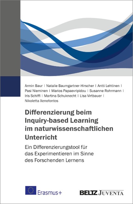 Differenzierung beim Inquiry-based Learning im naturwissenschaftlichen Unterricht - Armin Baur, Nikoletta Xenofontos, Caroline Neudecker, Natalie Baumgartner-Hirscher, Antti Lehtinen