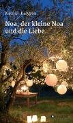 Cover-Bild zum Titel 'Noa, der kleine Noa und die Liebe' von 'Kato D. Kalypso'