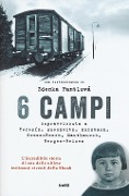 Cover-Bild zum Titel '6 campi. Sopravvissuta a Terezín, Auschwitz, Kurzbach, Gross-Rosen, Mauthausen e Bergen-Belsen' von 'Zdenka Fantlová'