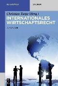 Cover-Bild zum Titel 'Internationales Wirtschaftsrecht' von 'Horst-Peter Götting, Urs Peter Gruber, Jörn Lüdemann, Et Al.'