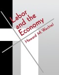 Cover-Bild zum Titel 'Labor and the Economy' von 'Howard M. Wachtel'