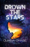 Cover-Bild zum Titel 'Drown the Stars' von 'Quiana Chase'