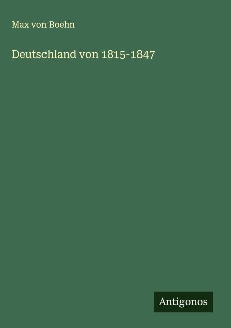 Deutschland von 1815-1847 - Max Von Boehn