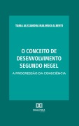 O conceito de desenvolvimento segundo Hegel - Tania Alexandra Malinski Alberti