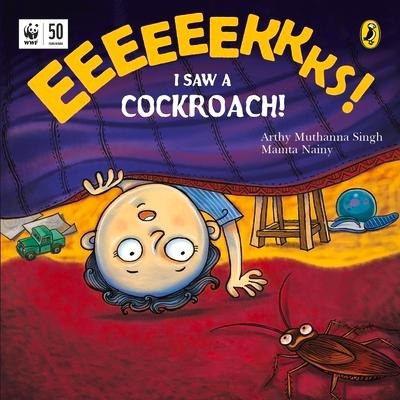 Eeks! I Saw a Cockroach! - Arthy Muthanna Singh