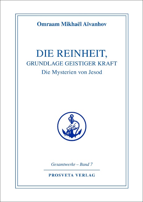 Die Reinheit, Grundlage geistiger Kraft - Omraam Mikhael Aivanhov