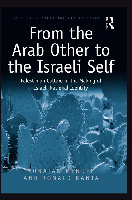 From the Arab Other to the Israeli Self - Yonatan Mendel, Ronald Ranta