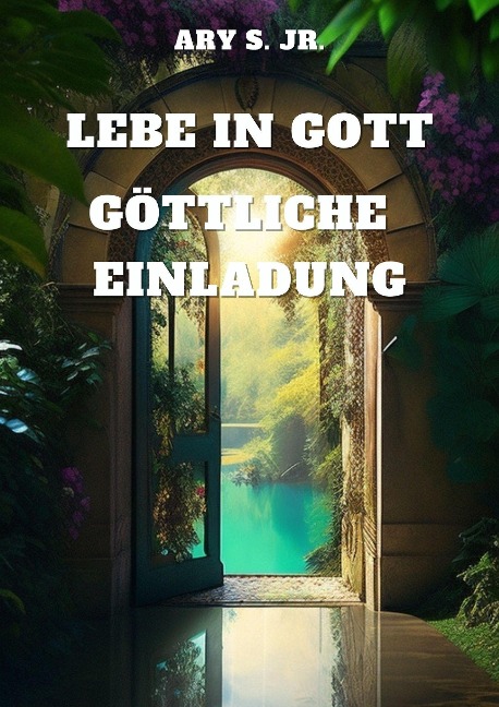 Lebe in Gott: Göttliche Einladung - Ary S.