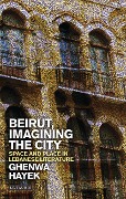 Cover-Bild zum Titel 'Beirut, Imagining the City' von 'Ghenwa Hayek'