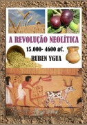 A Revolução Neolítica - Ruben Ygua