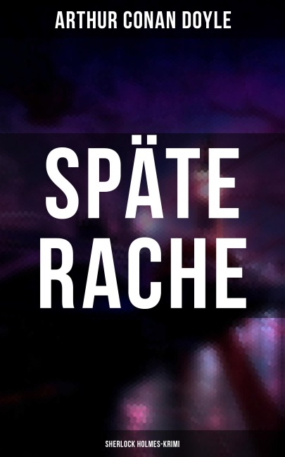 Späte Rache: Sherlock Holmes-Krimi - Arthur Conan Doyle
