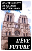 Cover-Bild zum Titel 'L'Ève future' von 'Comte Auguste de Villiers de L'Isle-Adam'
