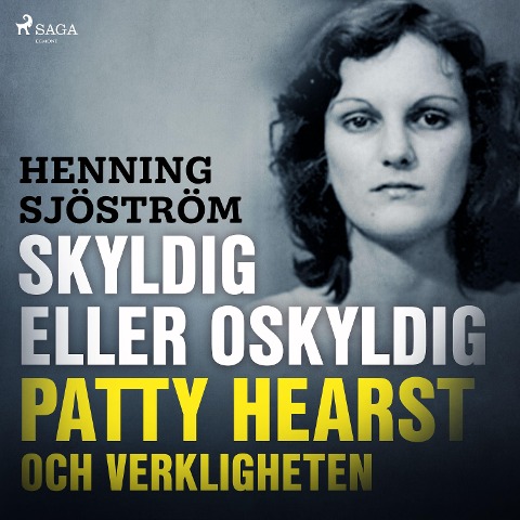 Skyldig eller oskyldig: Patty Hearst och verkligheten - Henning Sjöström