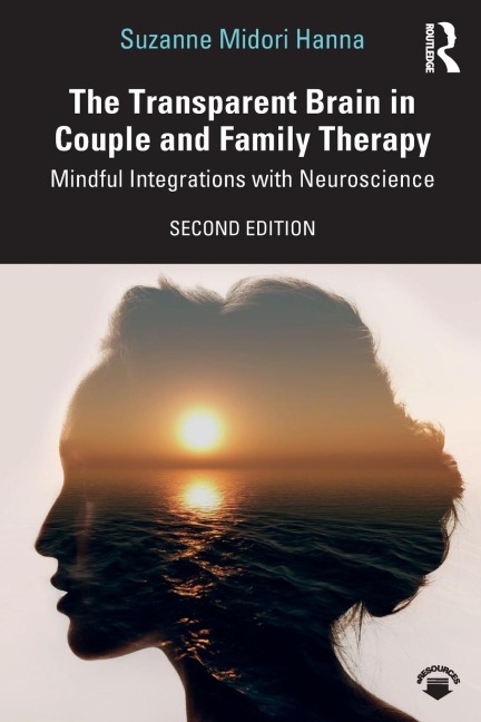 The Transparent Brain in Couple and Family Therapy - Suzanne Midori Hanna