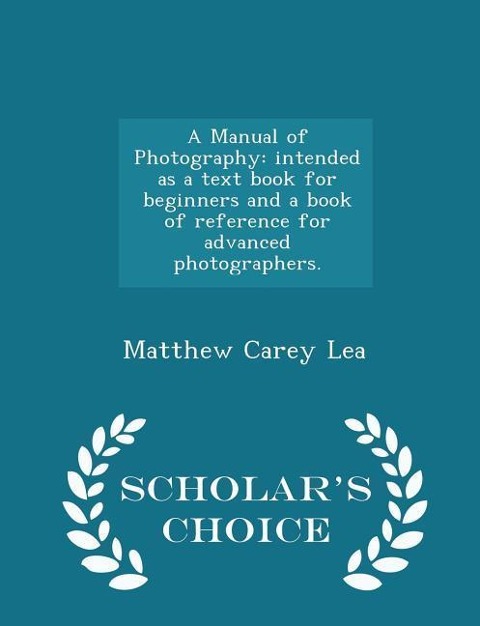 A Manual of Photography - Matthew Carey Lea
