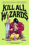 Cover-Bild zum Titel 'Kill All Wizards' von 'Jedediah Berry'