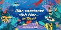 Cover-Bild zum Titel 'Wer versteckt sich hier... im Meer?' von ''
