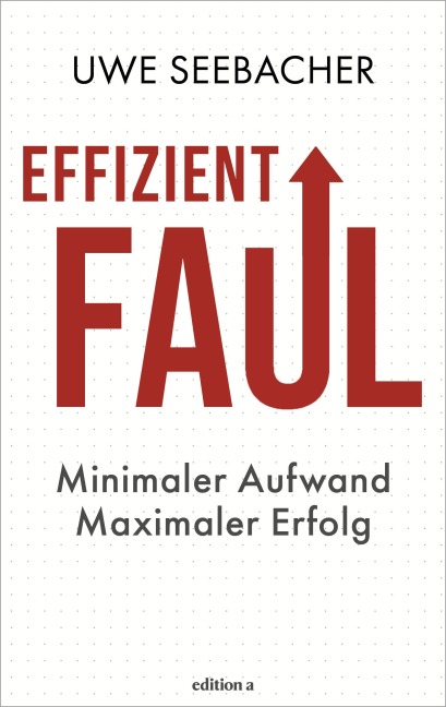 Effizient faul - Uwe Seebacher