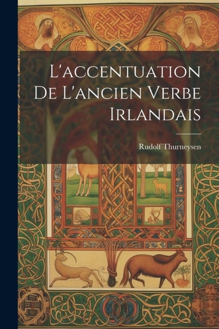 L'accentuation De L'ancien Verbe Irlandais - Rudolf Thurneysen