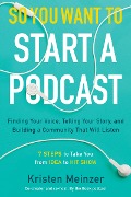 Cover-Bild zum Titel 'So You Want to Start a Podcast' von 'Kristen Meinzer'
