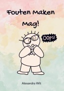 Cover-Bild zum Titel 'Fouten Maken Mag!' von 'Alexandra Wit'