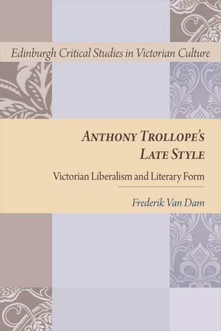 Anthony Trollope's Late Style - Frederik van Dam