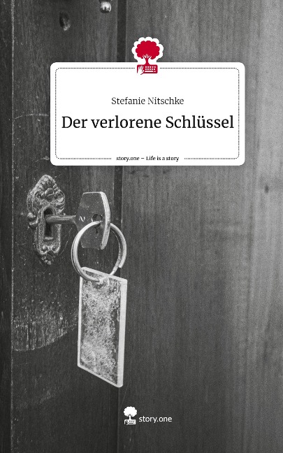 Der verlorene Schlüssel. Life is a Story - story.one - Stefanie Nitschke