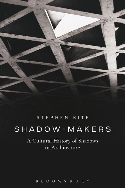 Shadow-Makers - Stephen Kite
