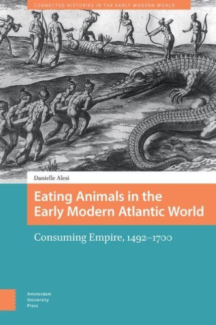 Eating Animals in the Early Modern Atlantic World - Danielle Alesi